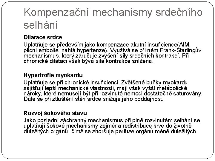 Kompenzační mechanismy srdečního selhání Dilatace srdce Uplatňuje se především jako kompenzace akutní insuficience(AIM, plicní