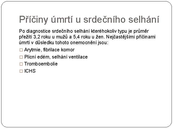 Příčiny úmrtí u srdečního selhání Po diagnostice srdečního selhání kteréhokoliv typu je průměr přežití