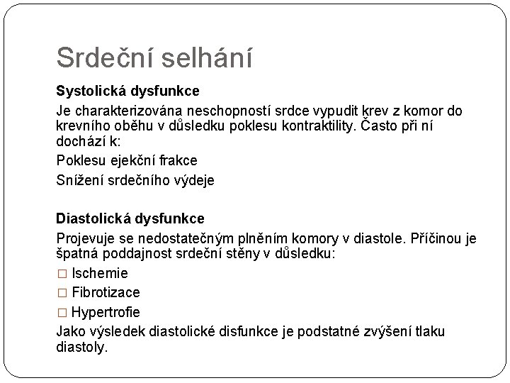 Srdeční selhání Systolická dysfunkce Je charakterizována neschopností srdce vypudit krev z komor do krevního