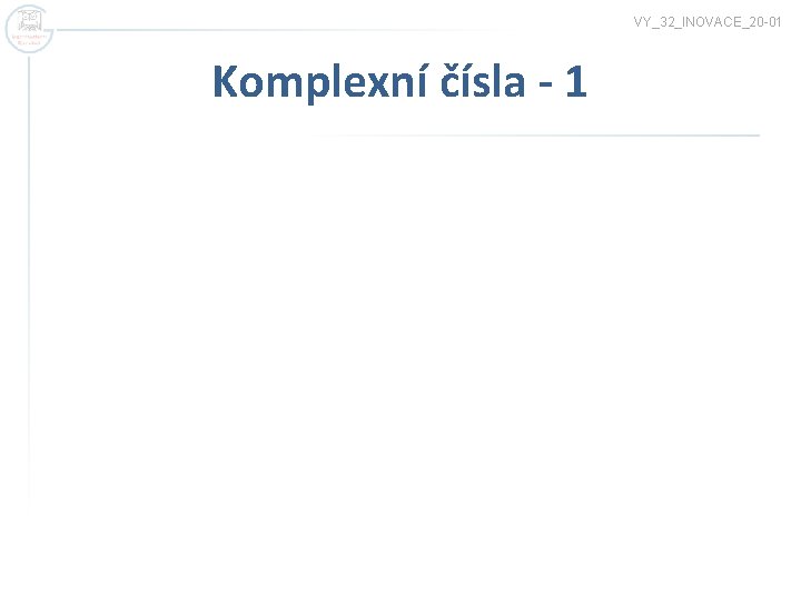 VY_32_INOVACE_20 -01 Komplexní čísla - 1 