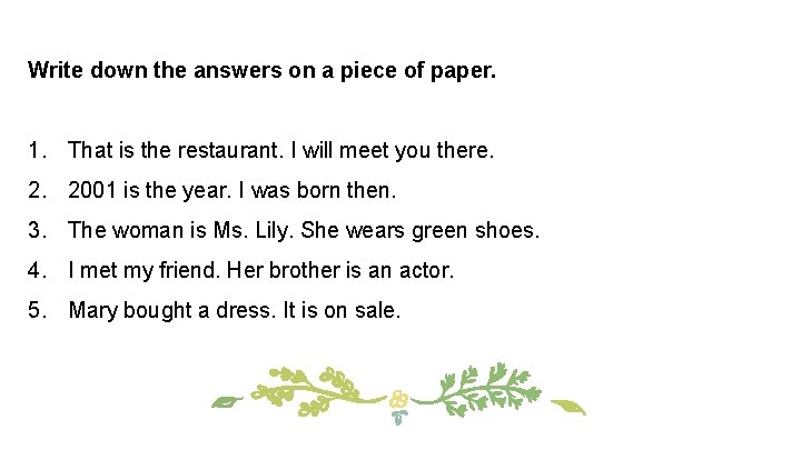 Write down the answers on a piece of paper. 1. That is the restaurant.