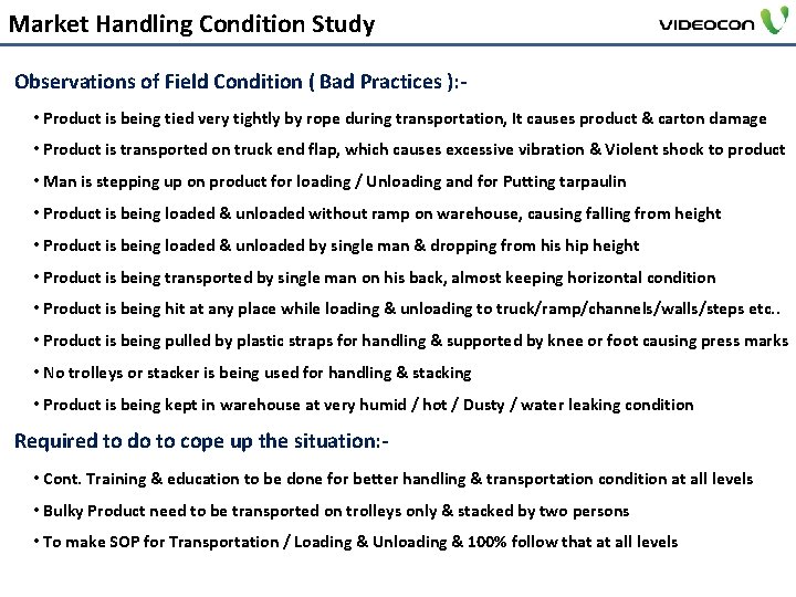 Market Handling Condition Study Observations of Field Condition ( Bad Practices ): • Product