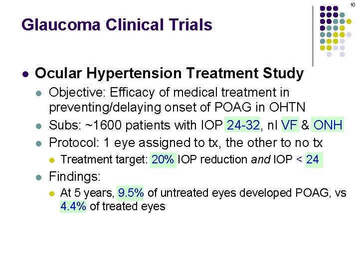 10 Glaucoma Clinical Trials l Ocular Hypertension Treatment Study l l l Objective: Efficacy