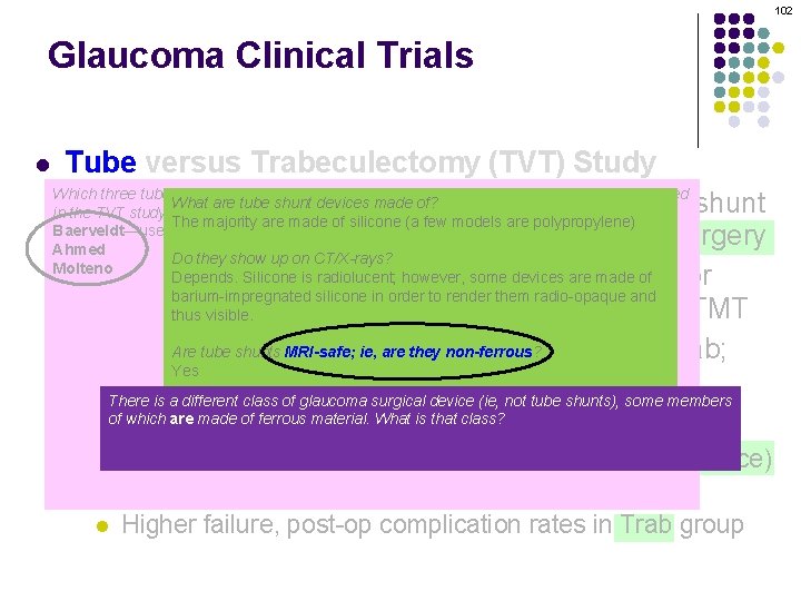 102 Glaucoma Clinical Trials l Tube versus Trabeculectomy (TVT) Study Which three tube-shunt brands 102 Glaucoma Clinical Trials l Tube versus Trabeculectomy (TVT) Study Which three tube-shunt brands
