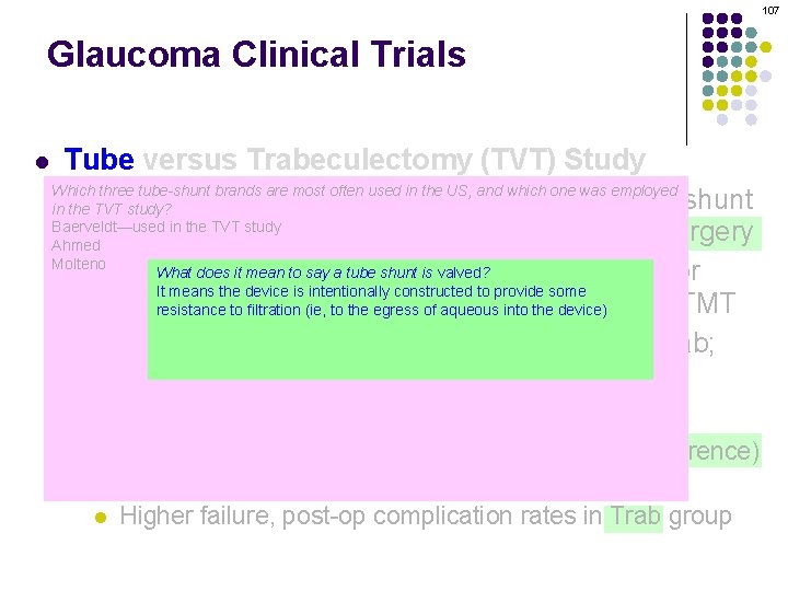 107 Glaucoma Clinical Trials l Tube versus Trabeculectomy (TVT) Study Which three tube-shunt brands