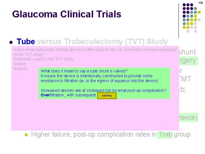 109 Glaucoma Clinical Trials l Tube versus Trabeculectomy (TVT) Study Which three tube-shunt brands