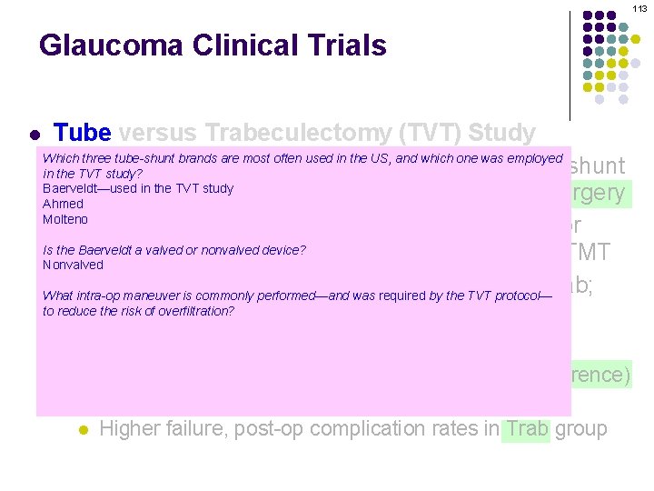 113 Glaucoma Clinical Trials l Tube versus Trabeculectomy (TVT) Study Which three tube-shunt brands