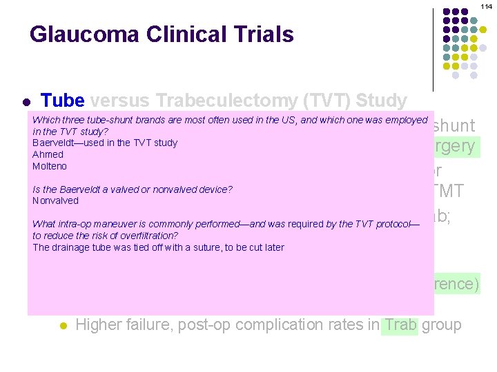 114 Glaucoma Clinical Trials l Tube versus Trabeculectomy (TVT) Study Which three tube-shunt brands