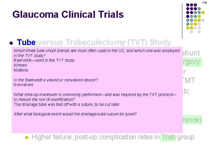 115 Glaucoma Clinical Trials l Tube versus Trabeculectomy (TVT) Study Which three tube-shunt brands