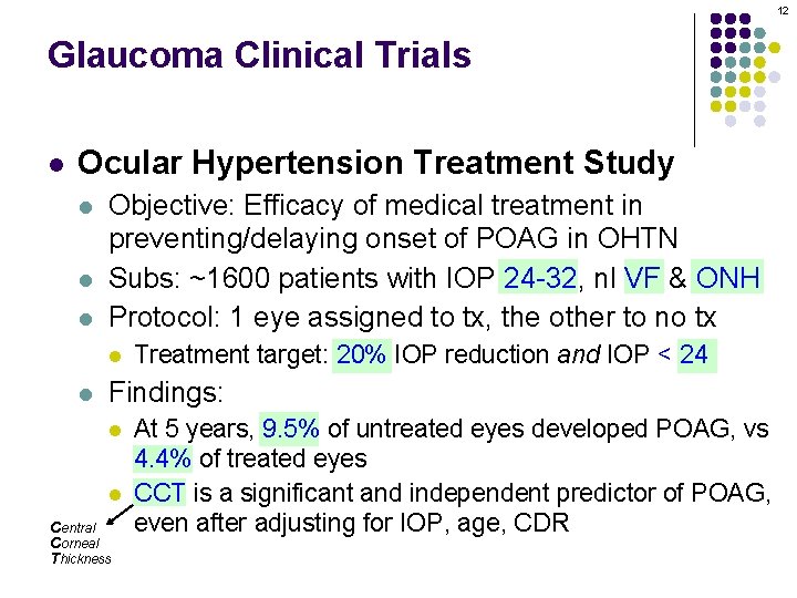 12 Glaucoma Clinical Trials l Ocular Hypertension Treatment Study l l l Objective: Efficacy