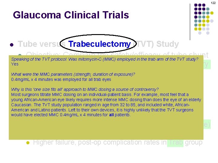 122 Glaucoma Clinical Trials Tube versus Trabeculectomy (TVT) Study l Objective: Compare the safety/efficacy