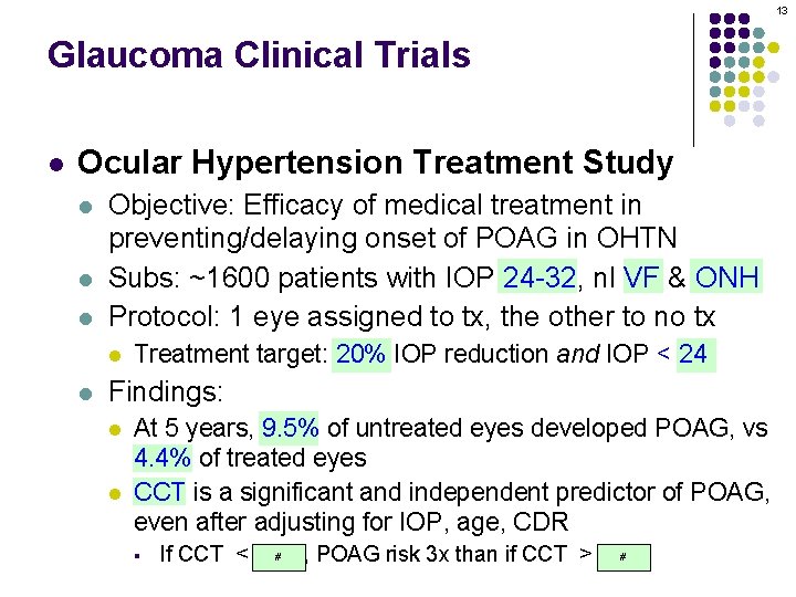 13 Glaucoma Clinical Trials l Ocular Hypertension Treatment Study l l l Objective: Efficacy