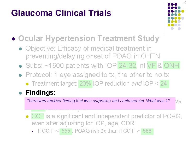 15 Glaucoma Clinical Trials l Ocular Hypertension Treatment Study l l l Objective: Efficacy