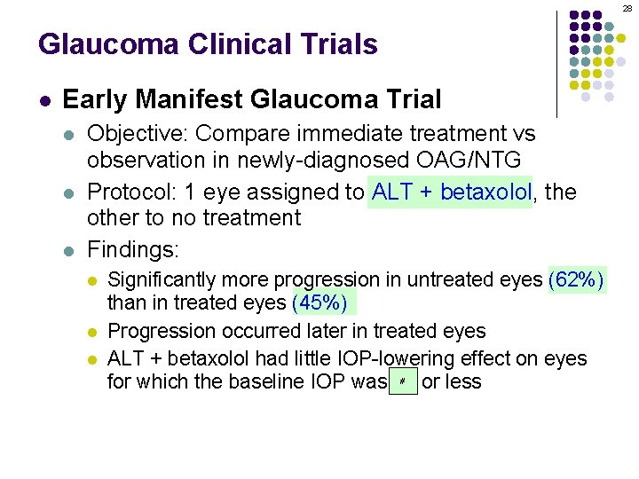 28 Glaucoma Clinical Trials l Early Manifest Glaucoma Trial l Objective: Compare immediate treatment