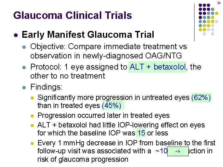 30 Glaucoma Clinical Trials l Early Manifest Glaucoma Trial l Objective: Compare immediate treatment