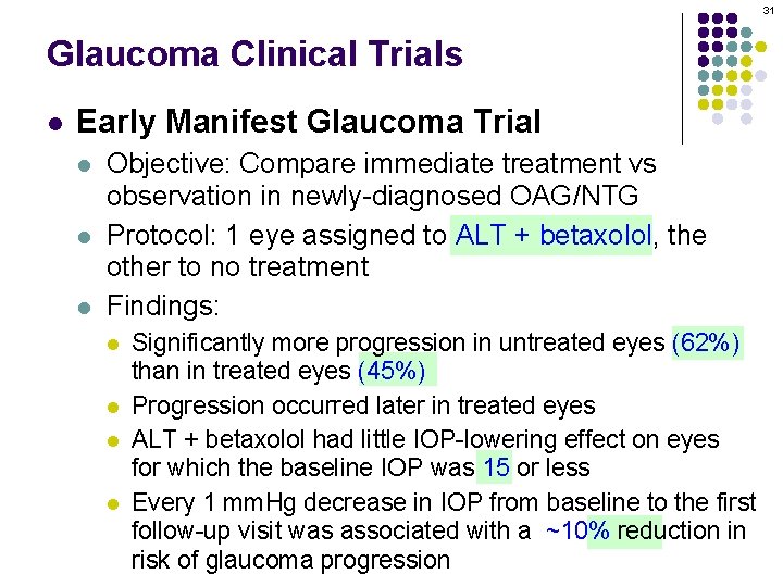 31 Glaucoma Clinical Trials l Early Manifest Glaucoma Trial l Objective: Compare immediate treatment