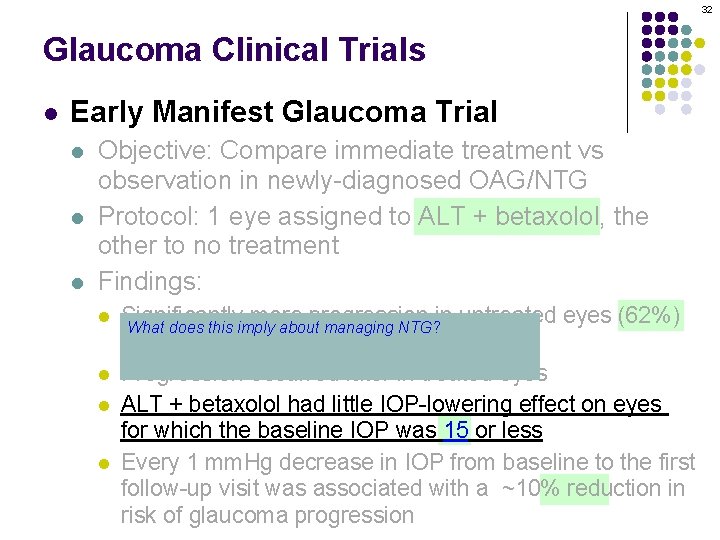 32 Glaucoma Clinical Trials l Early Manifest Glaucoma Trial l Objective: Compare immediate treatment