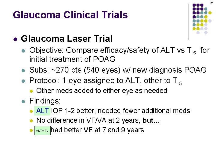 51 Glaucoma Clinical Trials l Glaucoma Laser Trial l Objective: Compare efficacy/safety of ALT