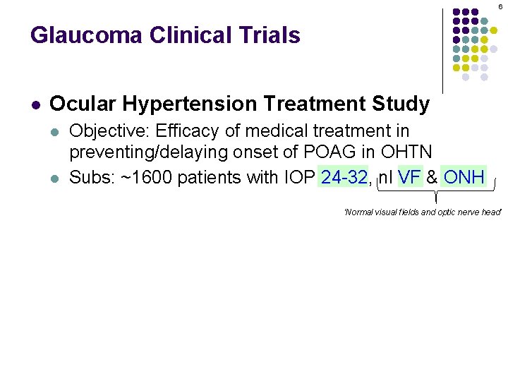 6 Glaucoma Clinical Trials l Ocular Hypertension Treatment Study l l Objective: Efficacy of