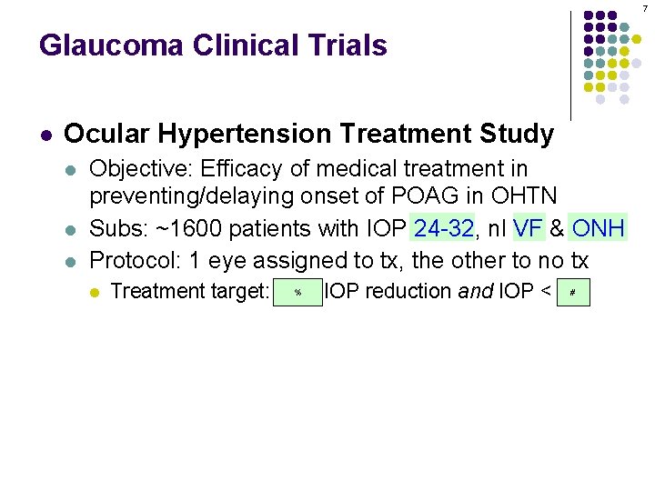 7 Glaucoma Clinical Trials l Ocular Hypertension Treatment Study l l l Objective: Efficacy