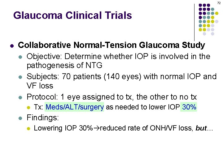 72 Glaucoma Clinical Trials l Collaborative Normal-Tension Glaucoma Study l Objective: Determine whether IOP