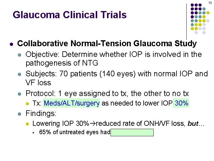 73 Glaucoma Clinical Trials l Collaborative Normal-Tension Glaucoma Study l Objective: Determine whether IOP