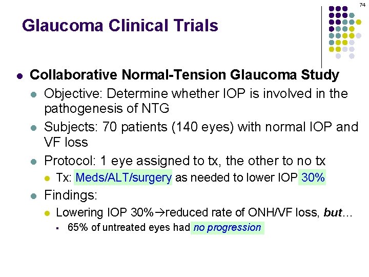 74 Glaucoma Clinical Trials l Collaborative Normal-Tension Glaucoma Study l Objective: Determine whether IOP