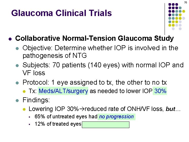 75 Glaucoma Clinical Trials l Collaborative Normal-Tension Glaucoma Study l Objective: Determine whether IOP
