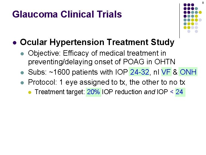 8 Glaucoma Clinical Trials l Ocular Hypertension Treatment Study l l l Objective: Efficacy