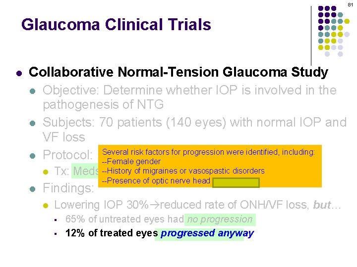 81 Glaucoma Clinical Trials l Collaborative Normal-Tension Glaucoma Study l Objective: Determine whether IOP