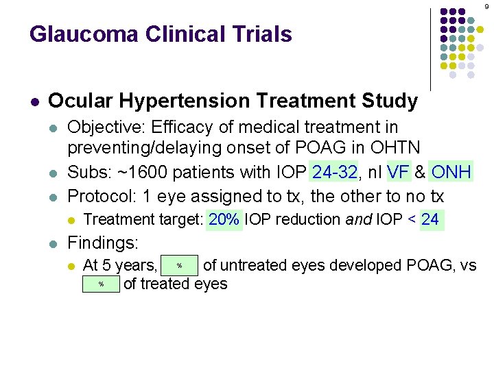 9 Glaucoma Clinical Trials l Ocular Hypertension Treatment Study l l l Objective: Efficacy
