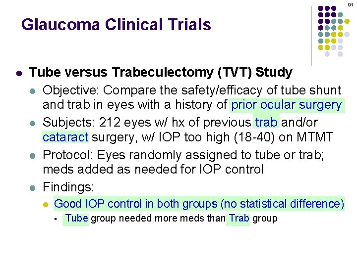 91 Glaucoma Clinical Trials l Tube versus Trabeculectomy (TVT) Study l Objective: Compare the