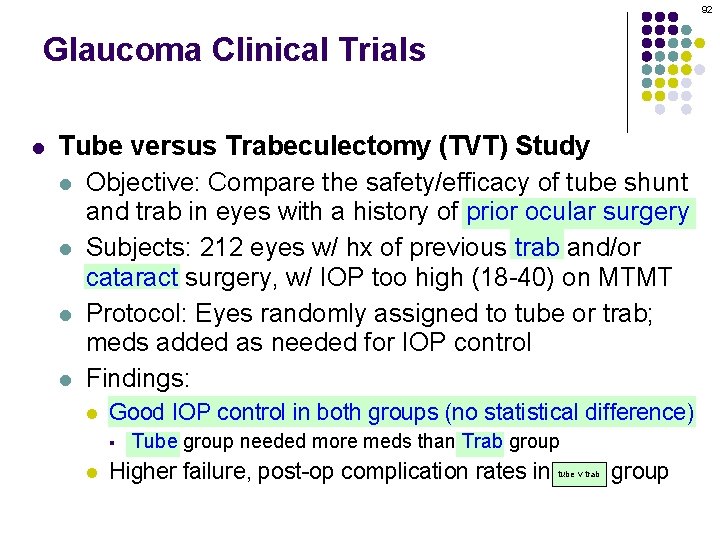 92 Glaucoma Clinical Trials l Tube versus Trabeculectomy (TVT) Study l Objective: Compare the