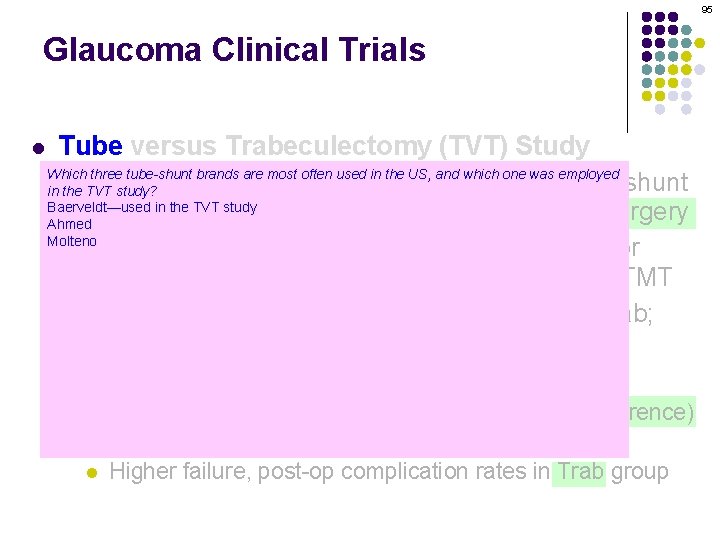 95 Glaucoma Clinical Trials l Tube versus Trabeculectomy (TVT) Study Which three tube-shunt brands