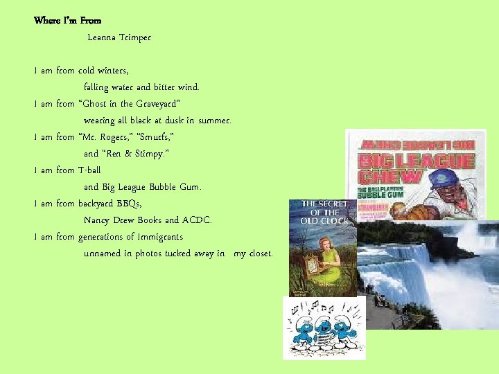 Where I’m From Leanna Trimper I am from cold winters, falling water and bitter Where I’m From Leanna Trimper I am from cold winters, falling water and bitter