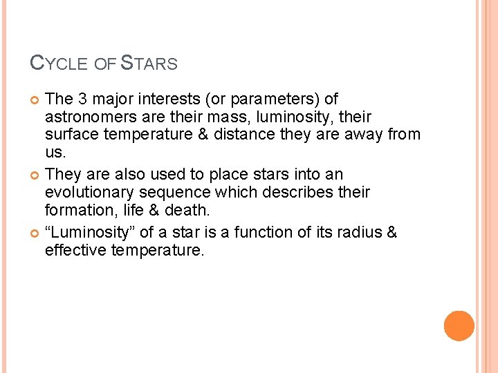 CYCLE OF STARS The 3 major interests (or parameters) of astronomers are their mass,