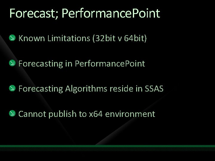 Forecast; Performance. Point Known Limitations (32 bit v 64 bit) Forecasting in Performance. Point