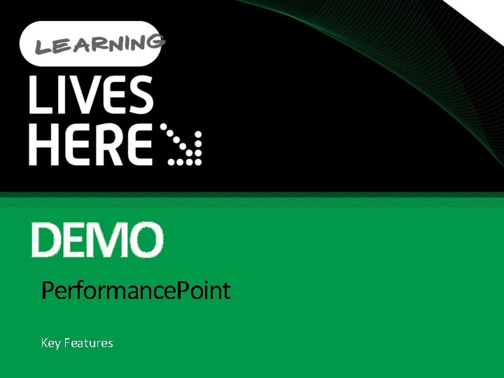 DEMO Performance. Point Key Features 