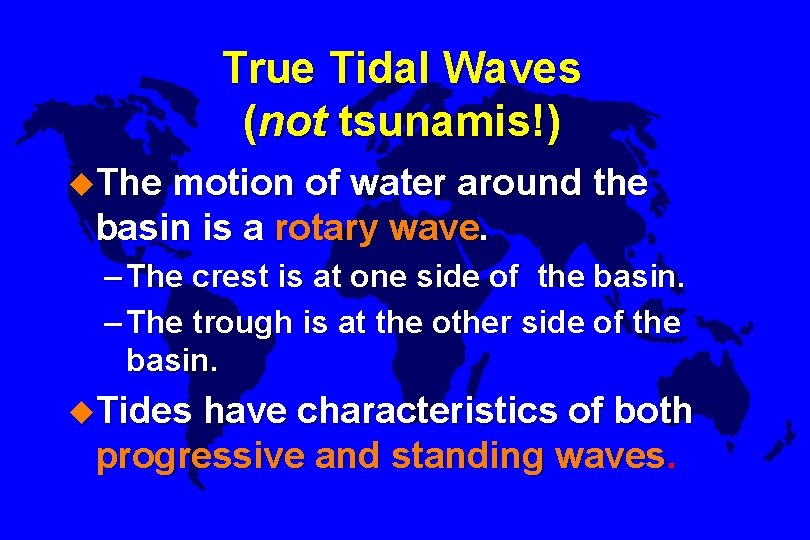 True Tidal Waves (not tsunamis!) u. The motion of water around the basin is