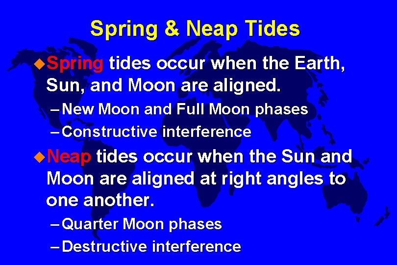 Spring & Neap Tides u. Spring tides occur when the Earth, Sun, and Moon
