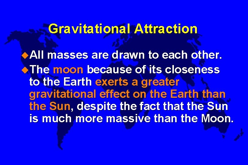 Gravitational Attraction u. All masses are drawn to each other. u. The moon because