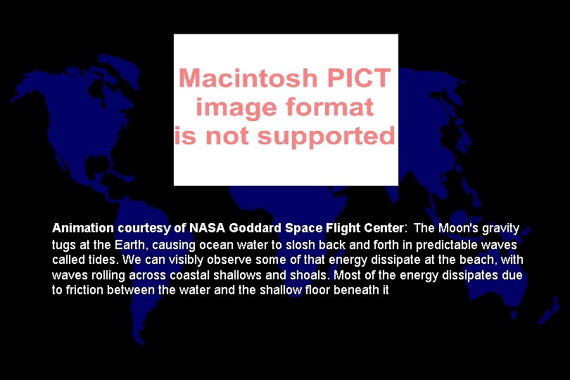 Animation courtesy of NASA Goddard Space Flight Center: The Moon's gravity tugs at the