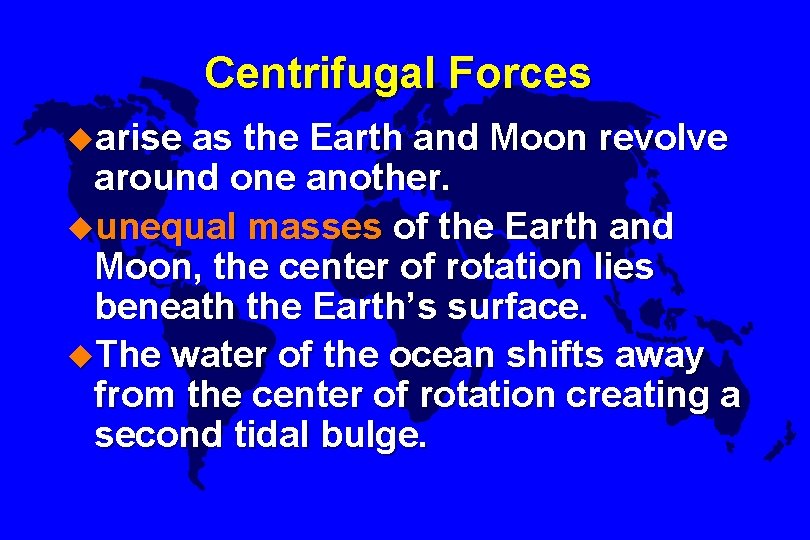 Centrifugal Forces uarise as the Earth and Moon revolve around one another. uunequal masses