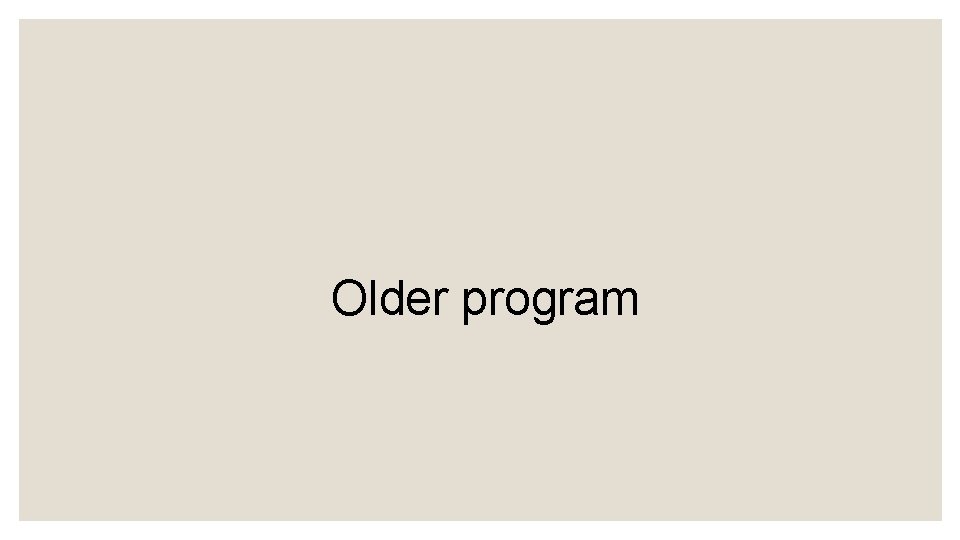 Older program 