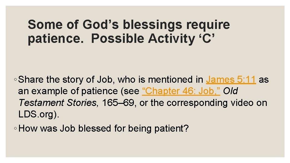 Some of God’s blessings require patience. Possible Activity ‘C’ ◦ Share the story of