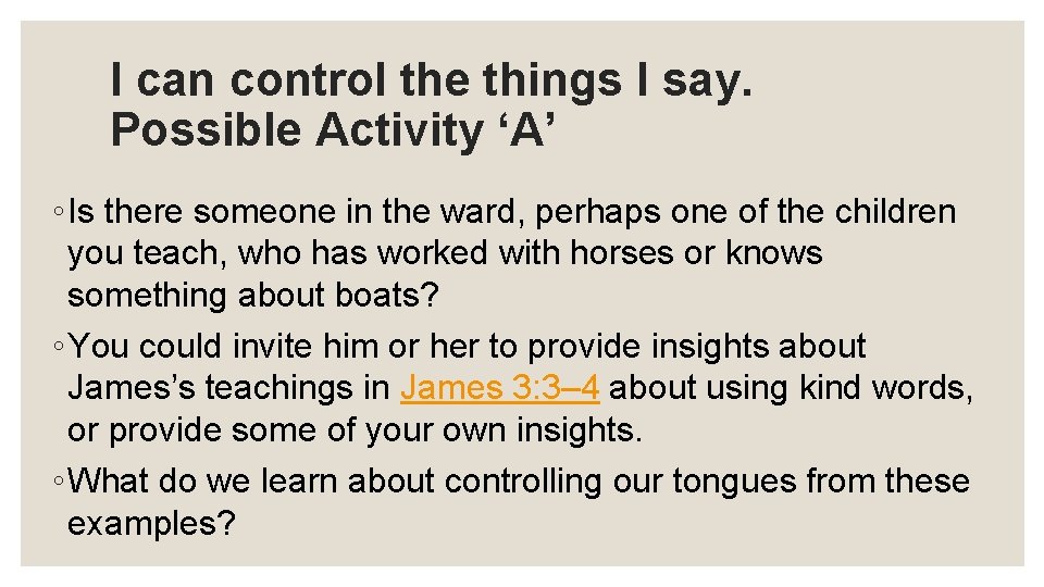 I can control the things I say. Possible Activity ‘A’ ◦ Is there someone