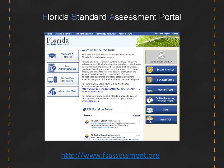Florida Standard Assessment Portal http: //www. fsassessment. org Florida Standard Assessment Portal http: //www. fsassessment. org