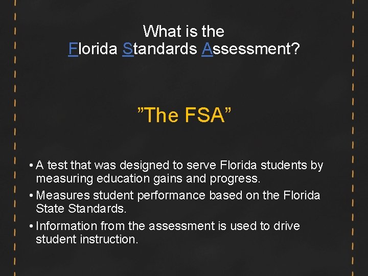 What is the Florida Standards Assessment? ”The FSA” • A test that was designed What is the Florida Standards Assessment? ”The FSA” • A test that was designed