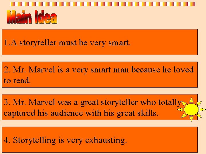 1. A storyteller must be very smart. 2. Mr. Marvel is a very smart