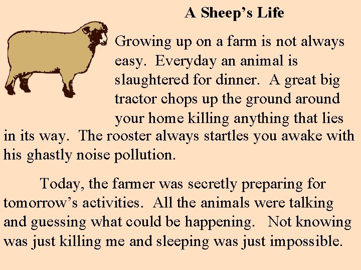 A Sheep’s Life Growing up on a farm is not always easy. Everyday an